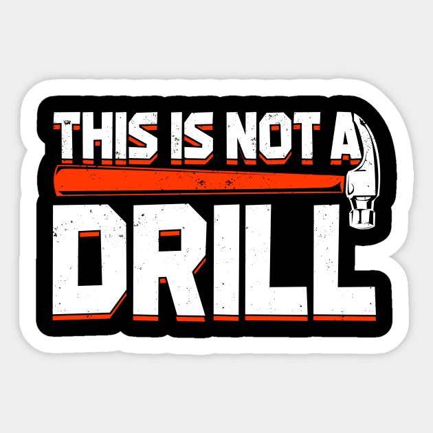 This Is Not A Drill Sticker by Dolde08